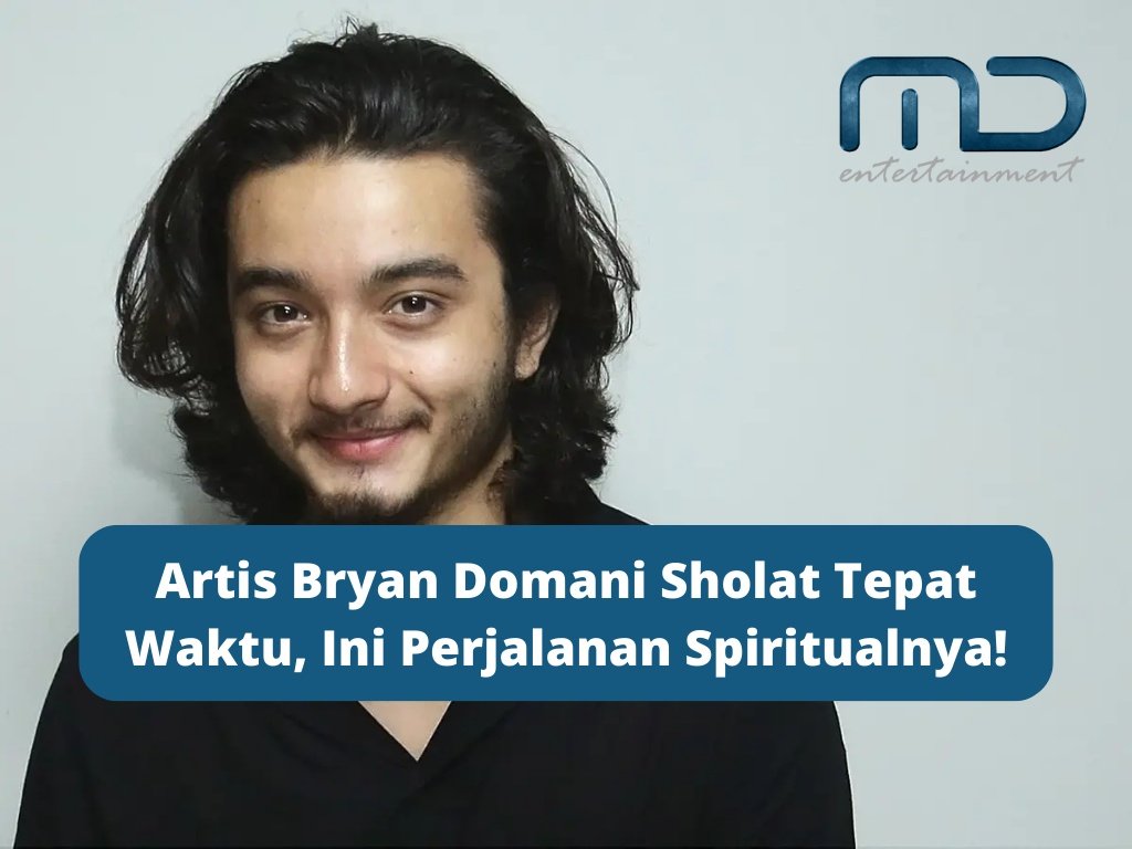 Artis Bryan Domani Sholat Tepat Waktu, Ini Perjalanan Spiritualnya!