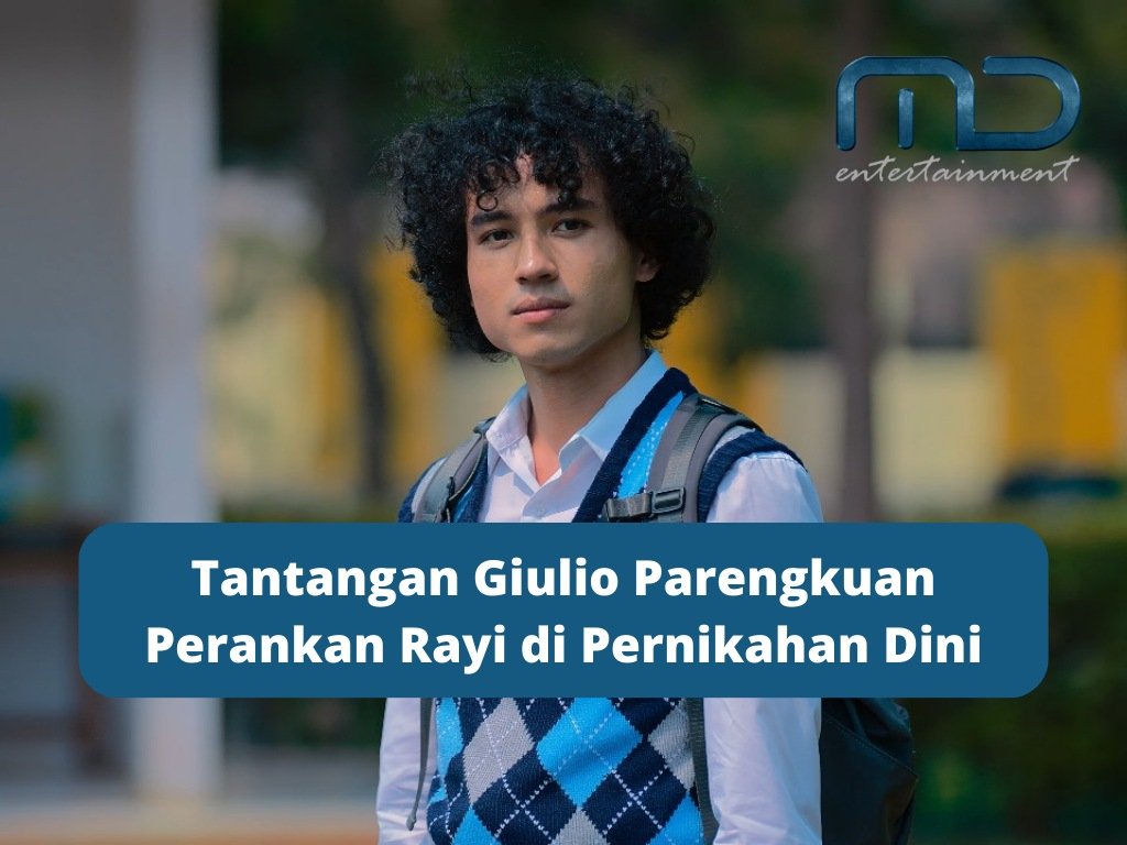 Tantangan Giulio Parengkuan Perankan Rayi di Pernikahan Dini