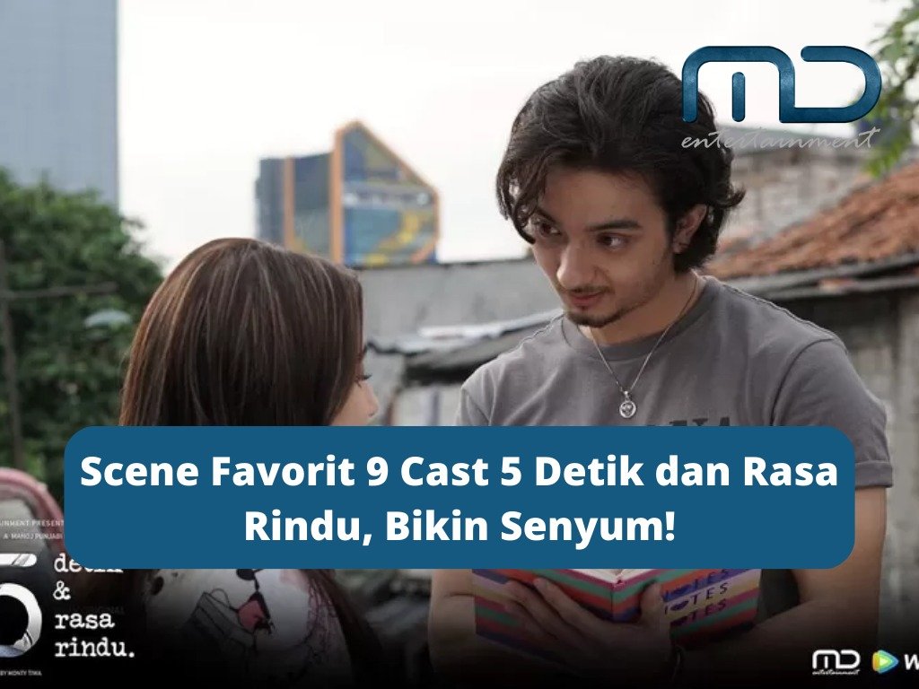 Scene Favorit 9 Cast 5 Detik dan Rasa Rindu, Bikin Senyum!