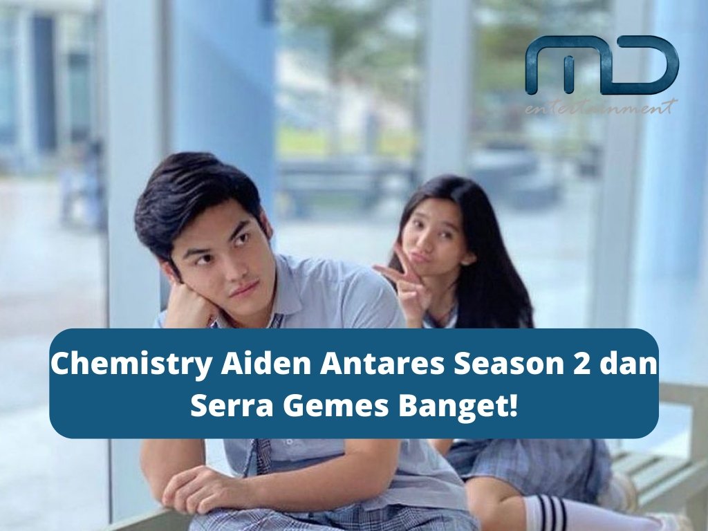 Chemistry Aiden Antares Season 2 dan Serra Gemes Banget!