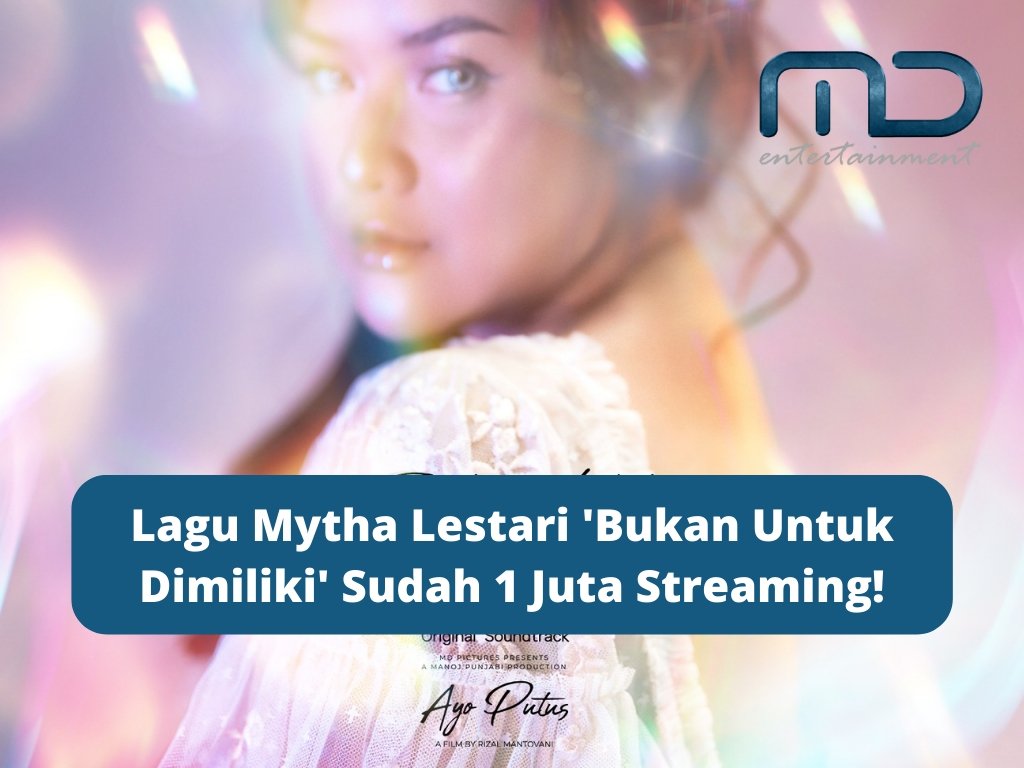 Lagu Mytha Lestari ‘Bukan Untuk Dimiliki’ Sudah 1 Juta Streaming!