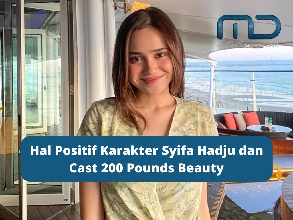 Hal Positif Karakter Syifa Hadju dan Cast 200 Pounds Beauty
