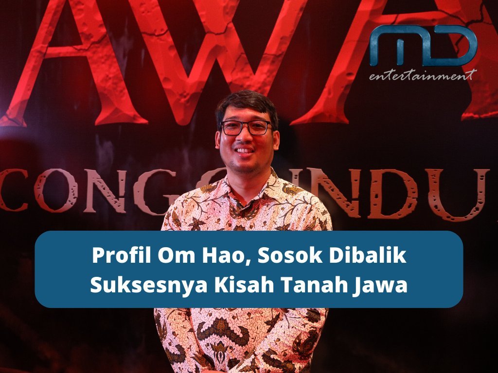 Profil Om Hao, Sosok Dibalik Suksesnya Kisah Tanah Jawa