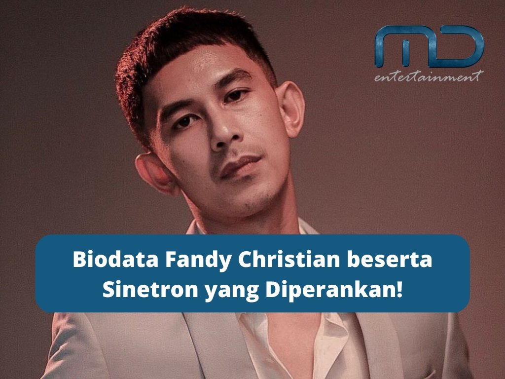 Biodata Fandy Christian beserta Sinetron yang Diperankan!