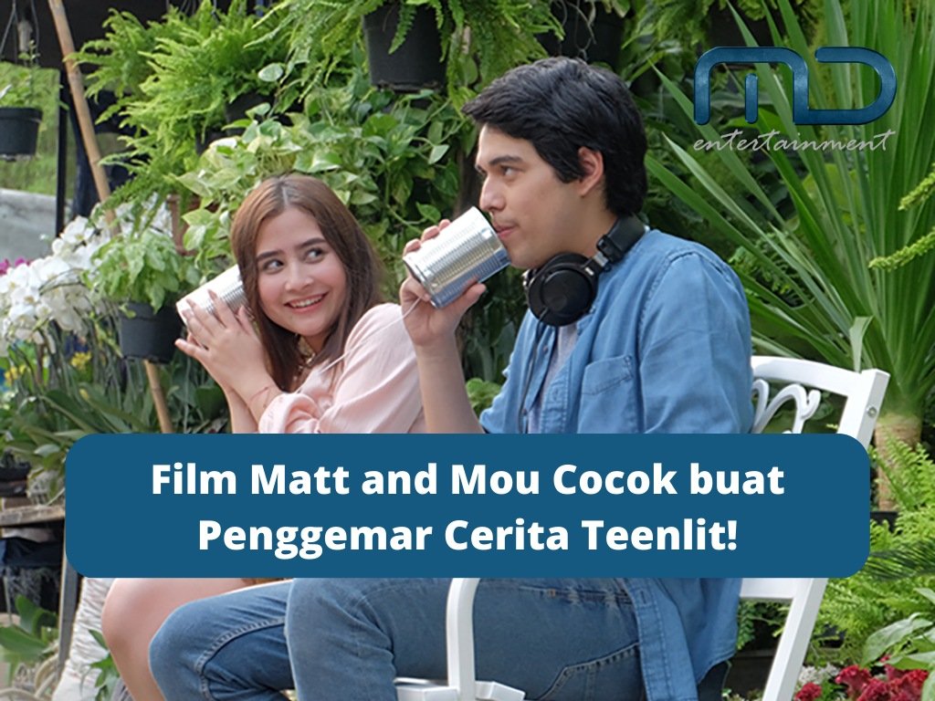 Film Matt and Mou Cocok buat Penggemar Cerita Teenlit!