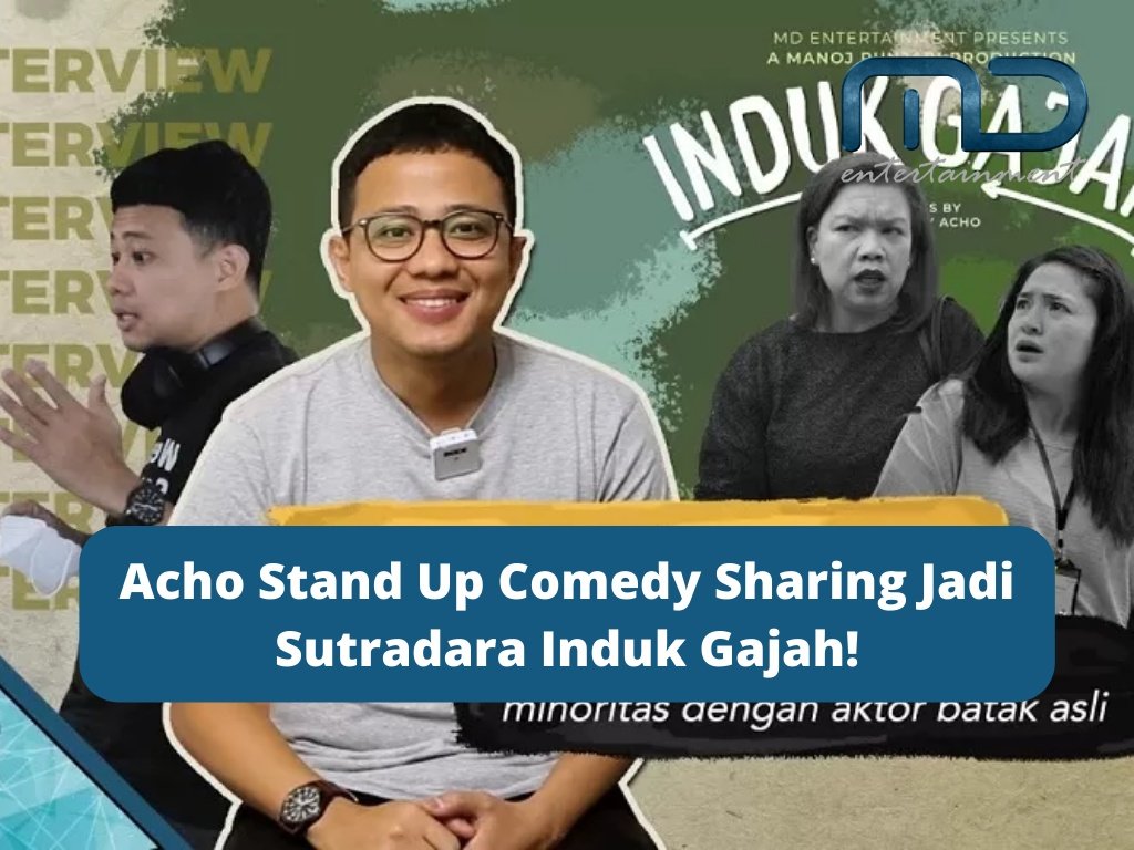 Acho Stand Up Comedy Sharing Jadi Sutradara Induk Gajah!