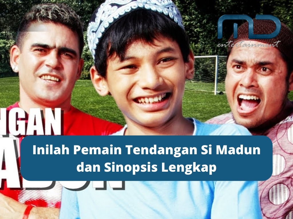 Inilah Pemain Tendangan Si Madun dan Sinopsis Lengkap