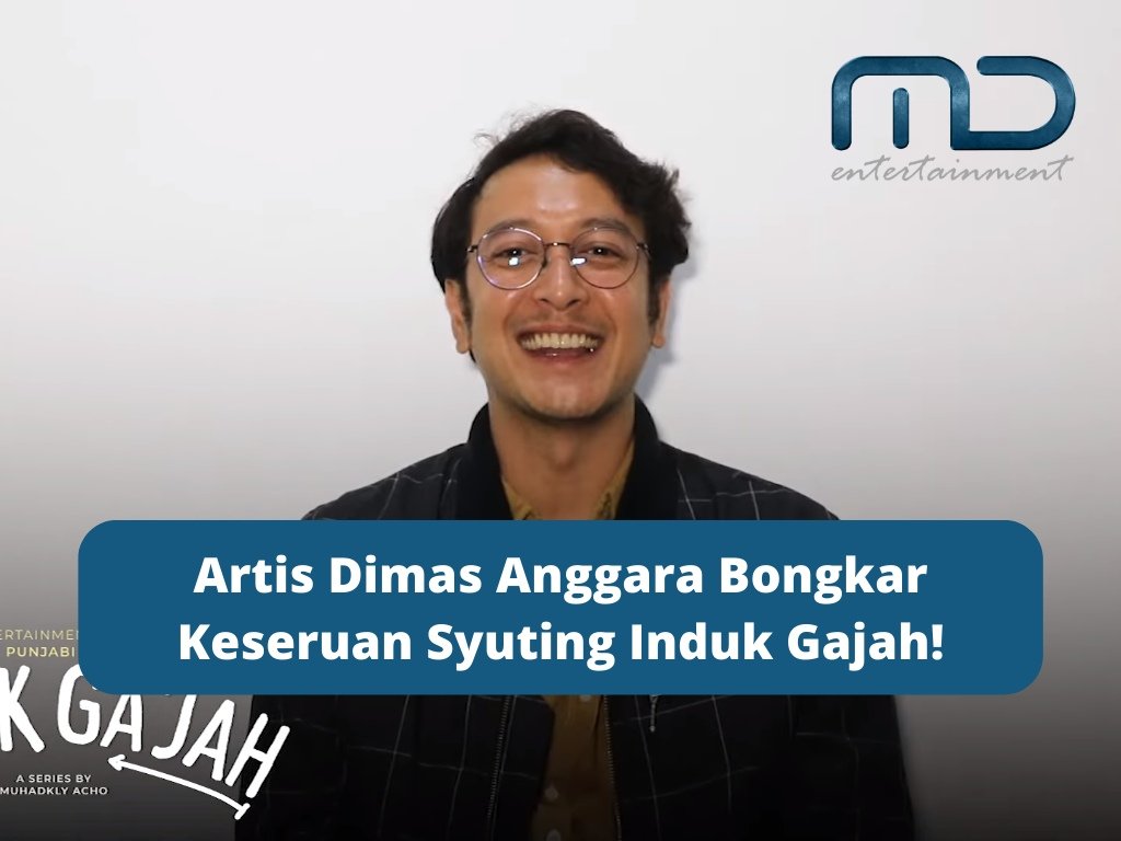 Artis Dimas Anggara Bongkar Keseruan Syuting Induk Gajah!