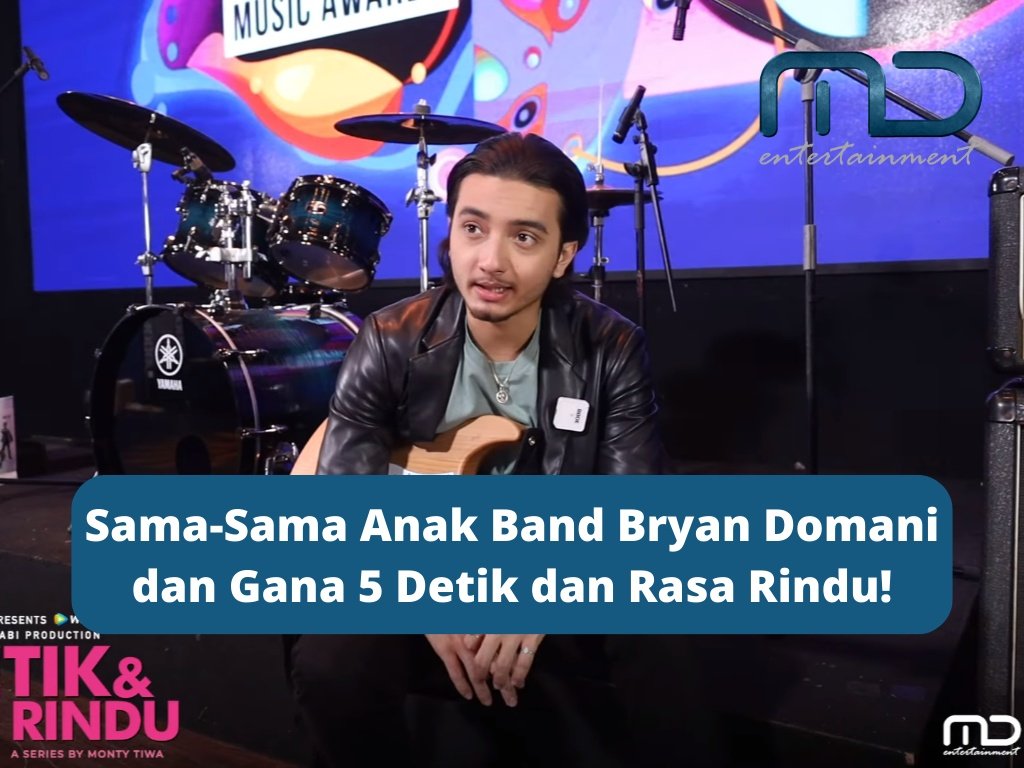 Sama-Sama Anak Band Bryan Domani dan Gana 5 Detik dan Rasa Rindu!
