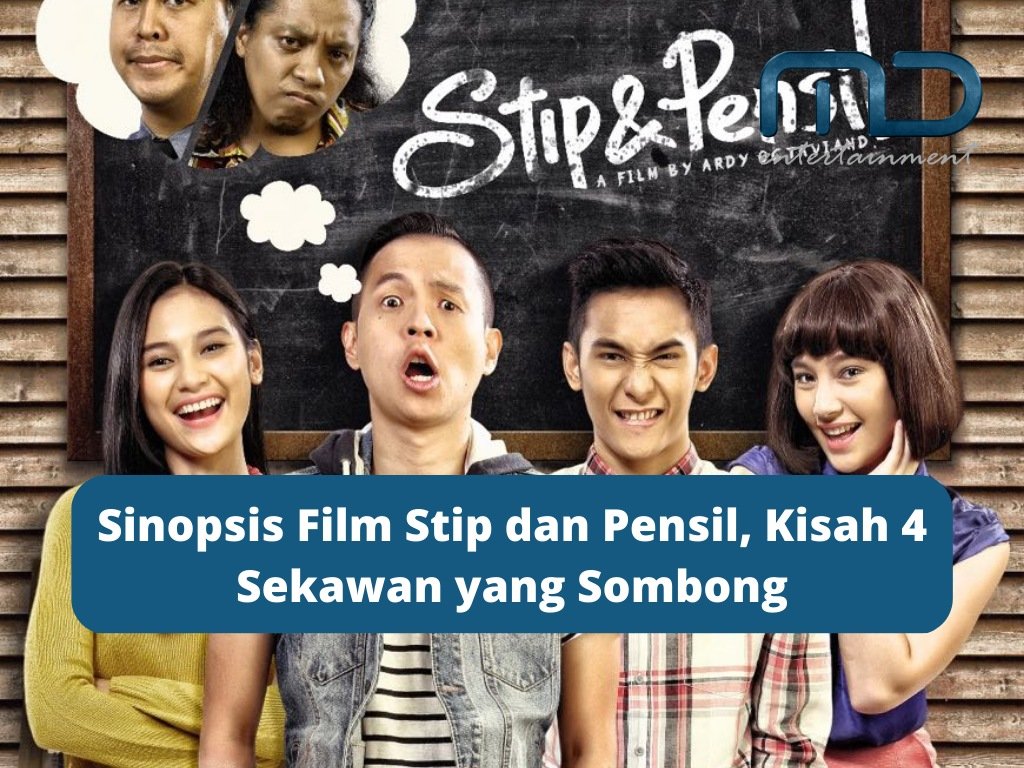 Sinopsis Film Stip dan Pensil, Kisah 4 Sekawan yang Sombong
