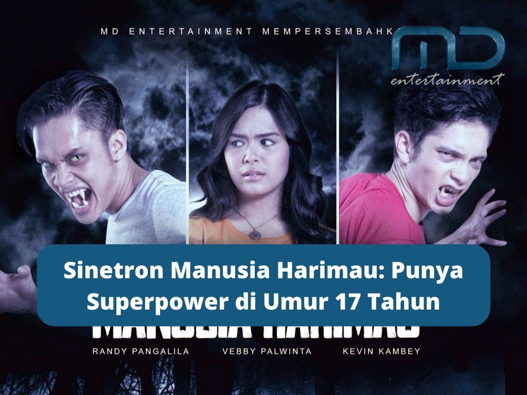 Sinetron Manusia Harimau: Punya Superpower di Umur 17 Tahun