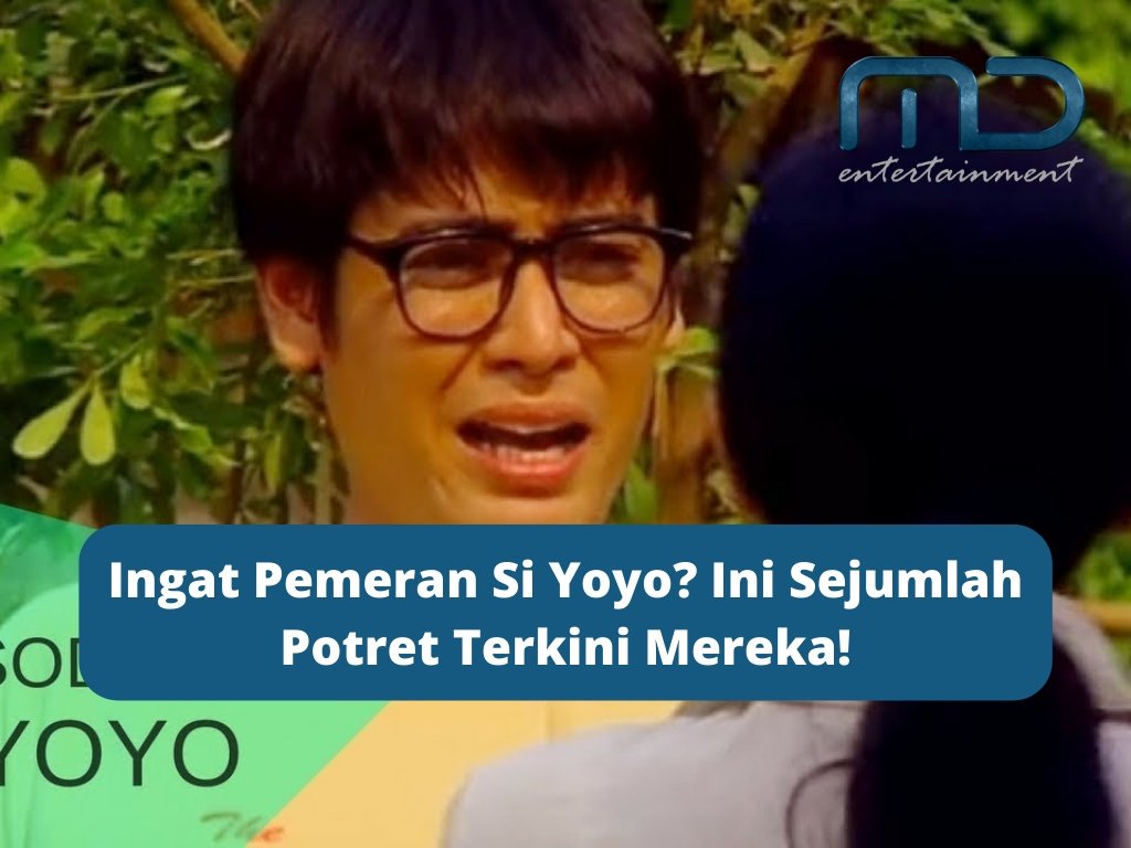 Ingat Pemeran Si Yoyo? Ini Sejumlah Potret Terkini Mereka!