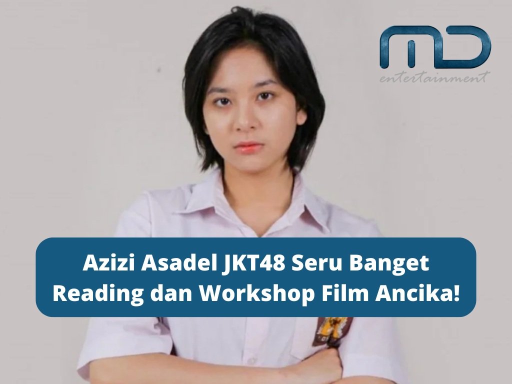 Azizi Asadel JKT48 Seru Banget Reading dan Workshop Film Ancika!