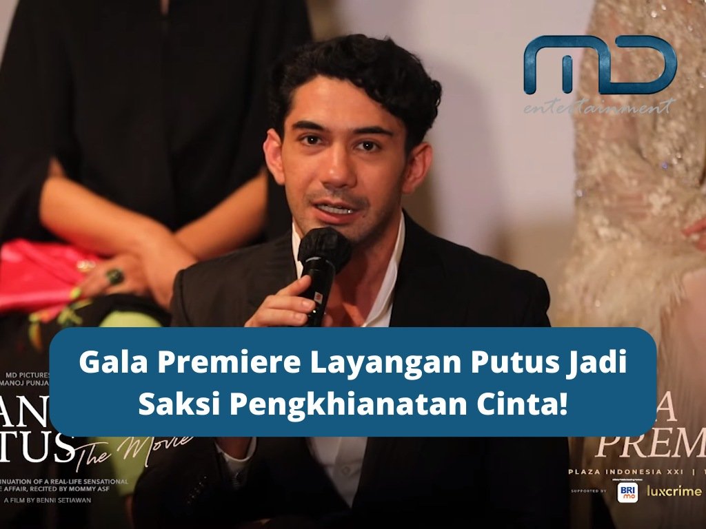 Gala Premiere Layangan Putus Jadi Saksi Pengkhianatan Cinta!