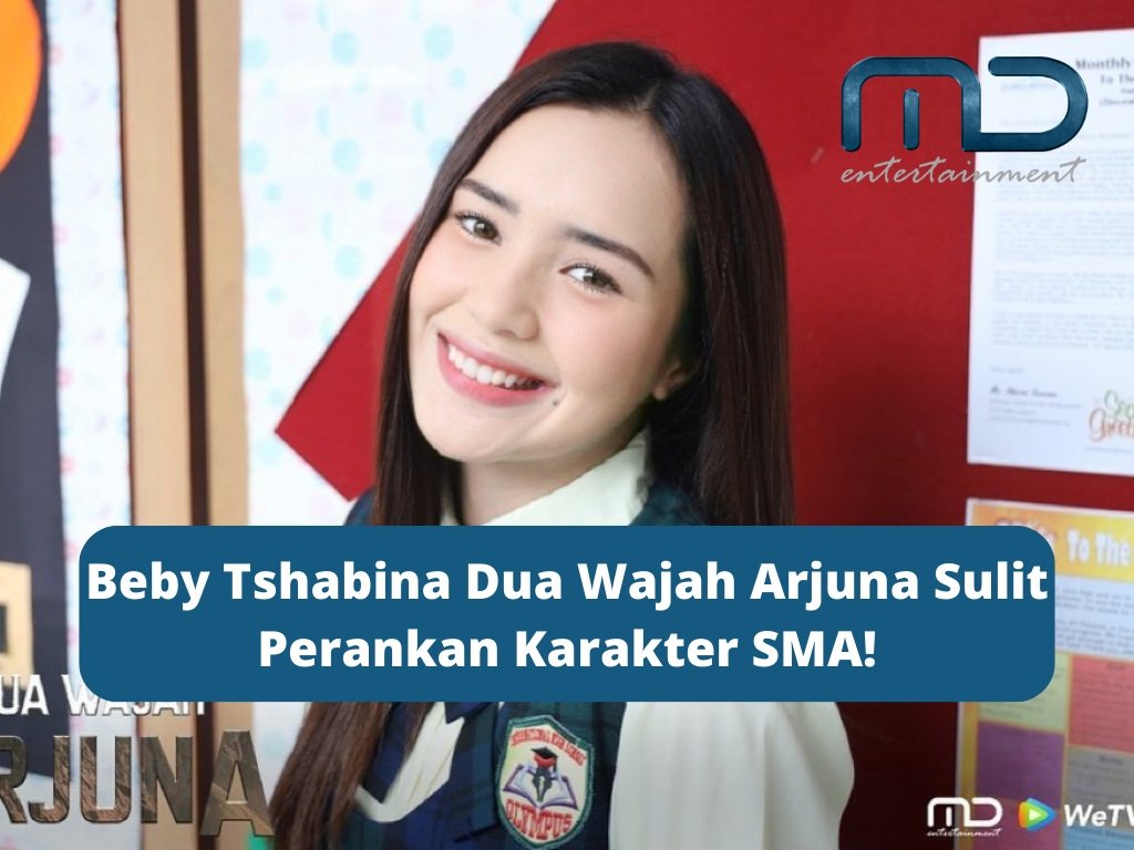 Beby Tshabina Dua Wajah Arjuna Sulit Perankan Karakter SMA!