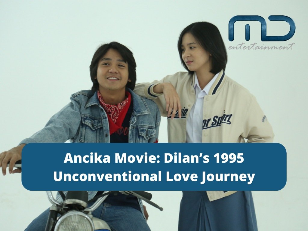 Ancika Movie: Dilan’s 1995 Unconventional Love Journey