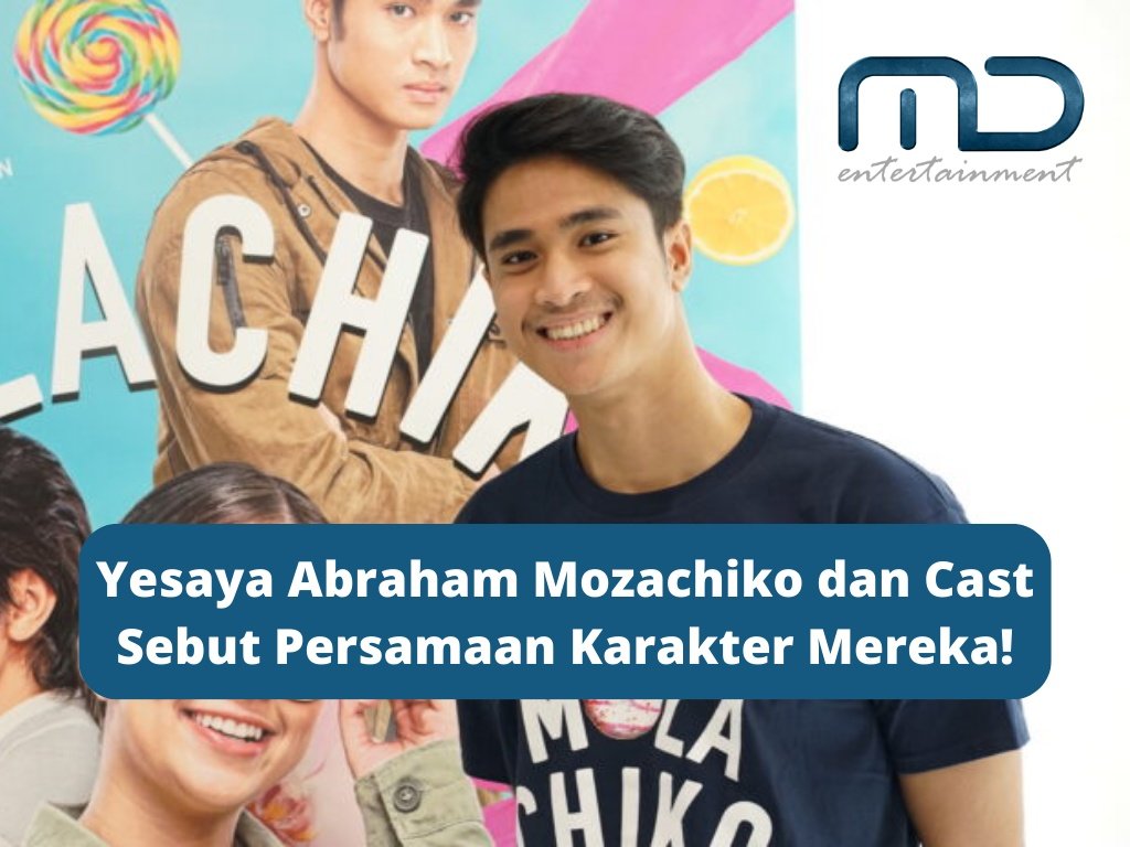 Yesaya Abraham Mozachiko dan Cast Sebut Persamaan Karakter Mereka!
