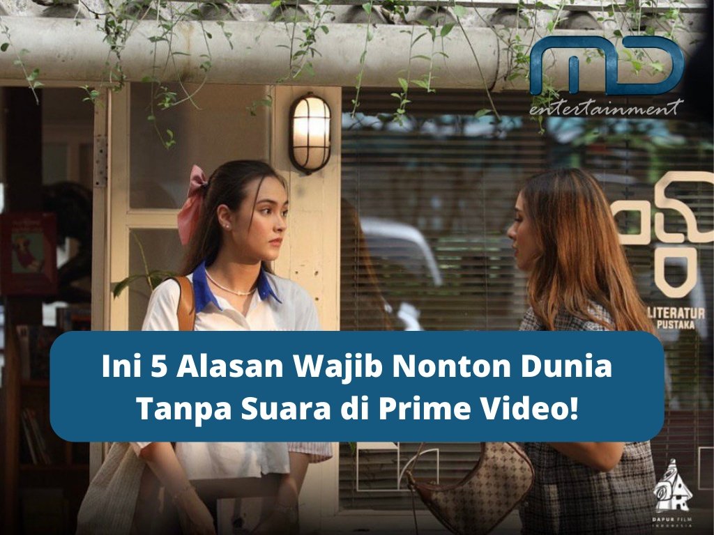 Ini 5 Alasan Wajib Nonton Dunia Tanpa Suara di Prime Video!