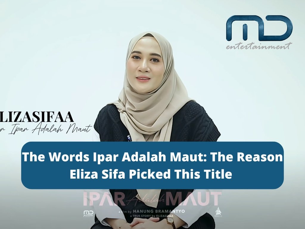 The Words Ipar Adalah Maut: The Reason Eliza Sifa Picked This Title