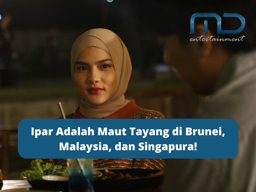Ipar Adalah Maut Tayang di Brunei, Malaysia, dan Singapura!