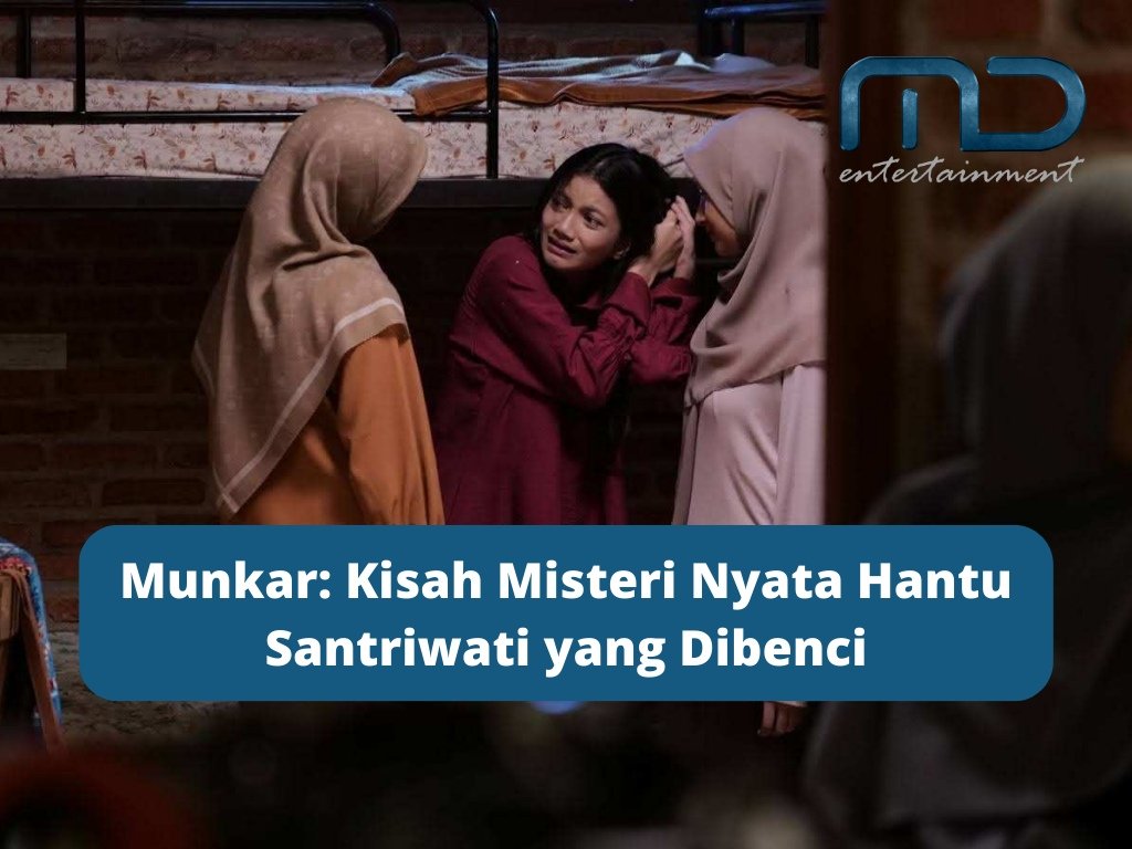 Munkar: Kisah Misteri Nyata Hantu Santriwati yang Dibenci